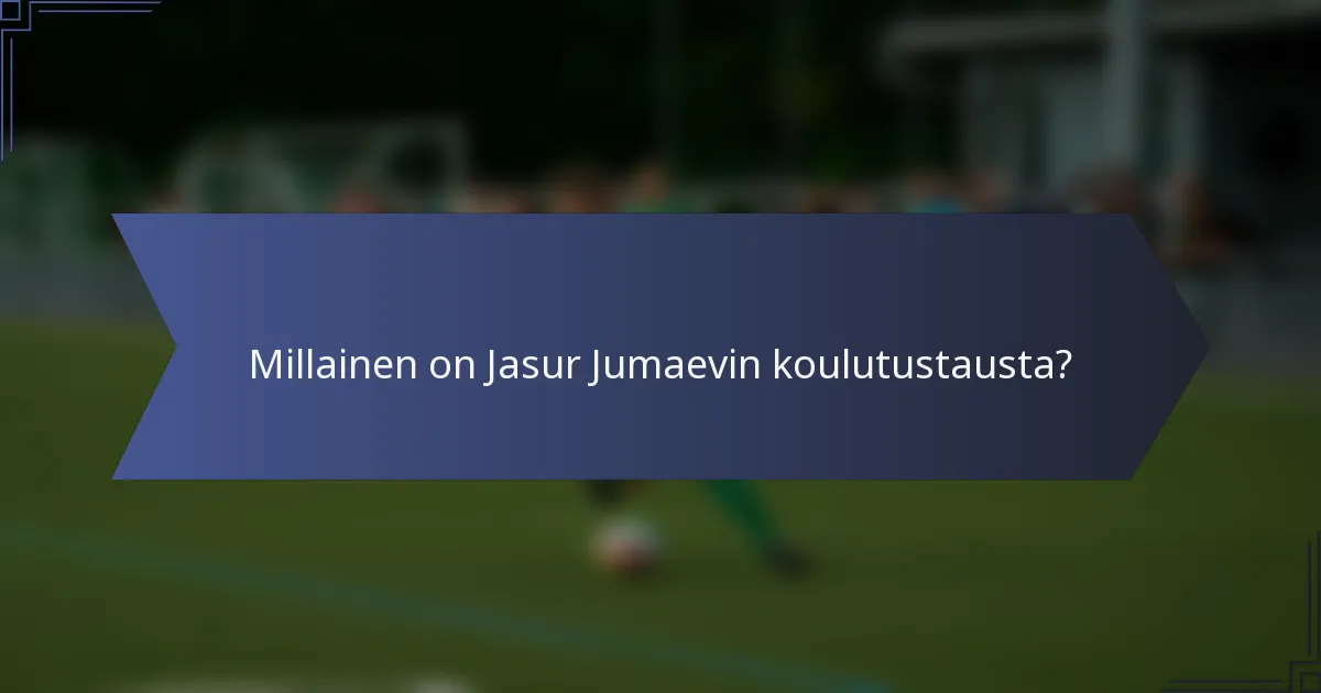Millainen on Jasur Jumaevin koulutustausta?