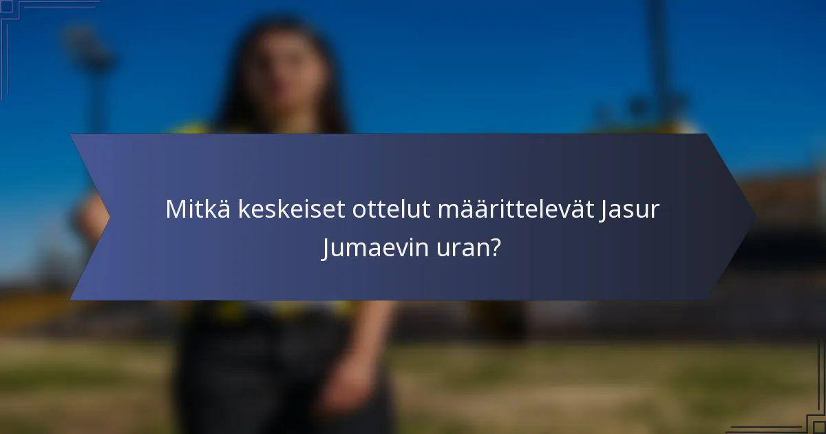 Mitkä keskeiset ottelut määrittelevät Jasur Jumaevin uran?